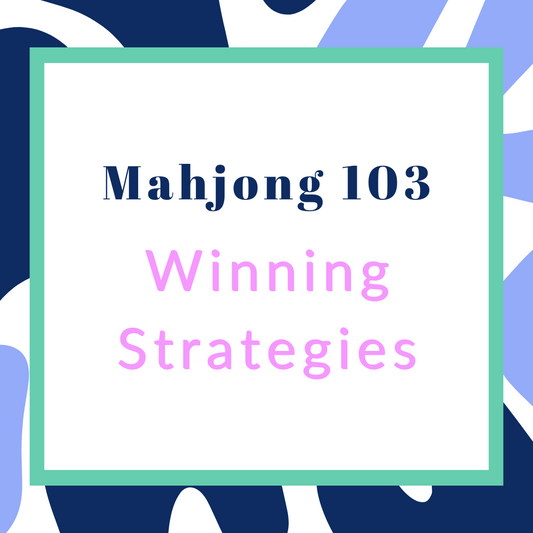 Mahjong 103 - Winning Strategies